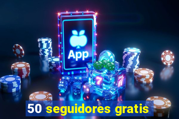 50 seguidores gratis